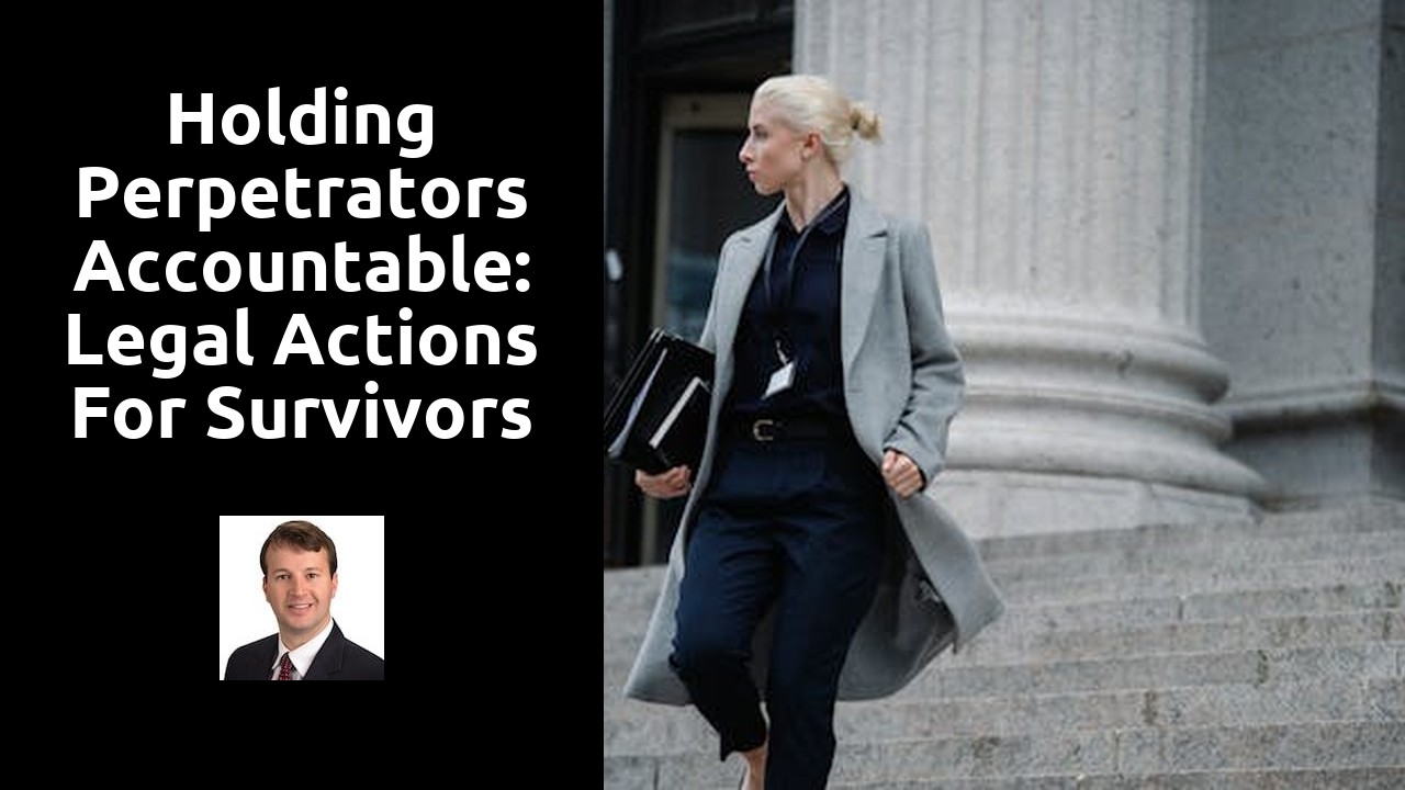 Holding Perpetrators Accountable: Legal Actions for Survivors