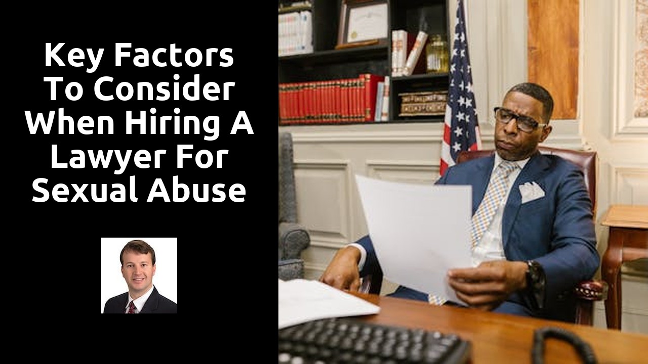 Key Factors to Consider When Hiring a Lawyer for Sexual Abuse Cases