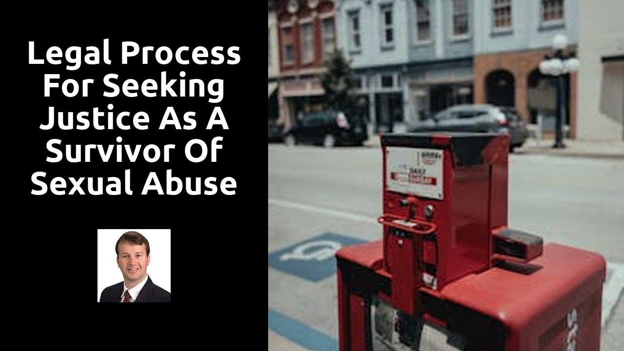 Legal Process for Seeking Justice as a Survivor of Sexual Abuse