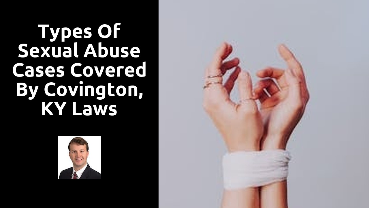 Types of Sexual Abuse Cases Covered by Covington, KY Laws